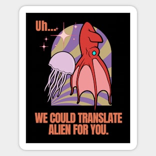 Alien Translators Needed - Funny Alien Sticker